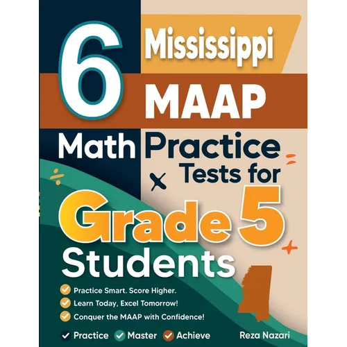 6 Mississippi MAAP Grade 5 Math Practice Tests: A Complete Guide to Building Math Mastery and Excelling on the Mississippi MAAP Test