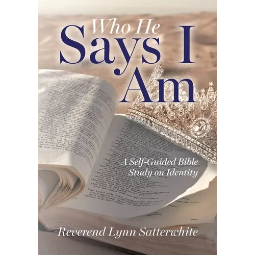 Who He Says I Am: A Self-Guided Bible Study on Identity