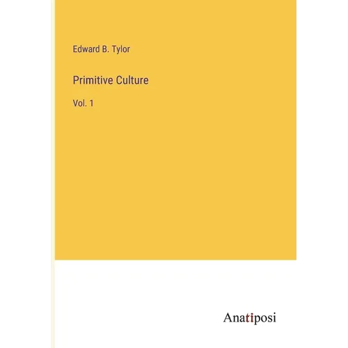 Primitive Culture: Vol. 1