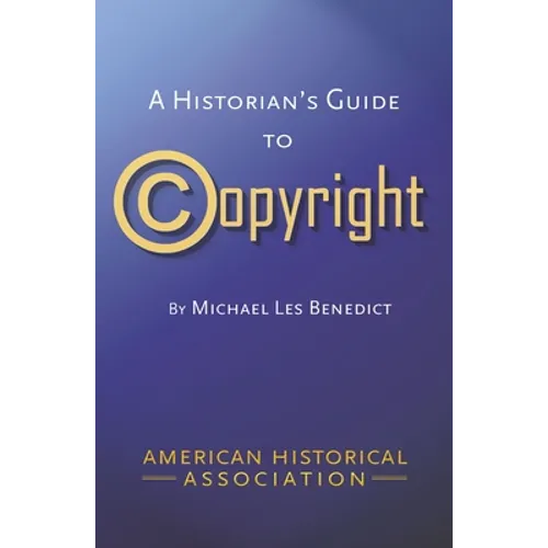 A Historians Guide to Copyright