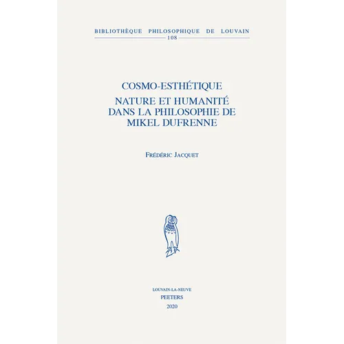 Cosmo-Esthetique: Nature Et Humanite Dans La Philosophie de Mikel Dufrenne