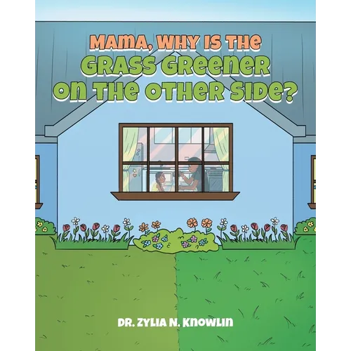 Mama, Why Is the Grass Greener on the Other Side?