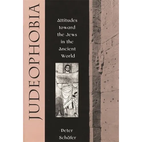 Judeophobia: Attitudes Toward the Jews in the Ancient World