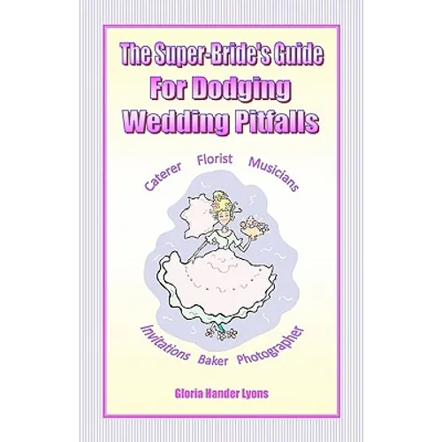 The Super-Bride's Guide For Dodging Wedding Pitfalls