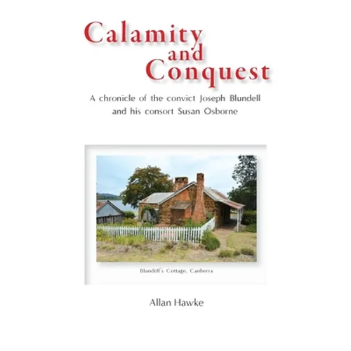 Calamity and Conquest: A chronicle of the convict Joseph Blundell and his consort Susan Osborne