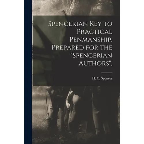 Spencerian Key to Practical Penmanship. Prepared for the "Spencerian Authors",