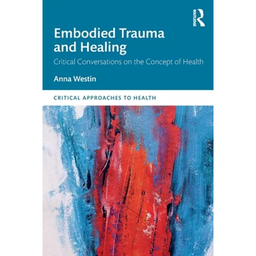 Embodied Trauma and Healing: Critical Conversations on the Concept of Health