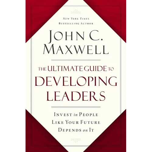 The Ultimate Guide to Developing Leaders: Invest in People Like Your Future Depends on It