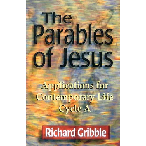 Parables of Jesus: Applications for Contemporary Life, Cycle a