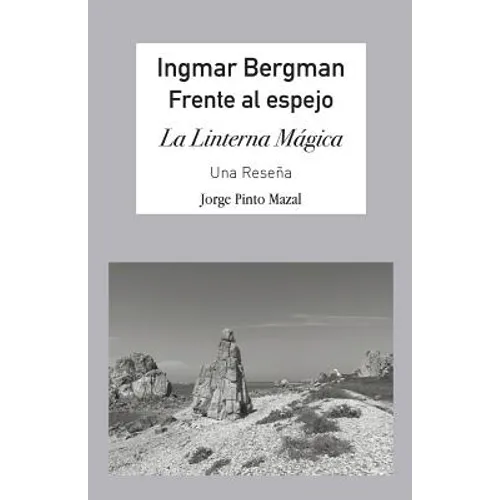 Ingmar Bergman; Frente al espejo,: La Linterna Mágica. Una reseña