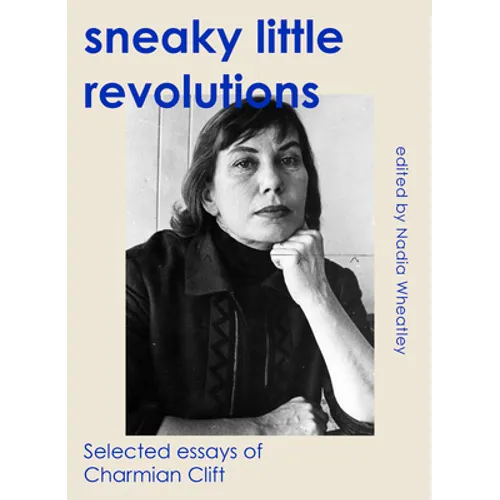 Sneaky Little Revolutions: Selected essays of Charmian Clift