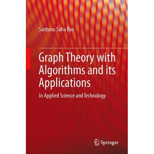 Graph Theory with Algorithms and Its Applications: In Applied Science and Technology