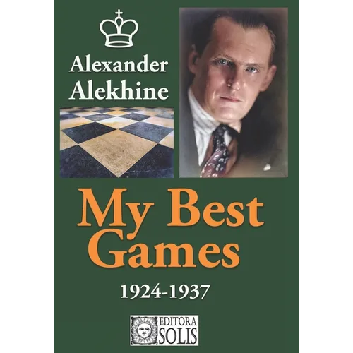 My Best Games - 1924-1937