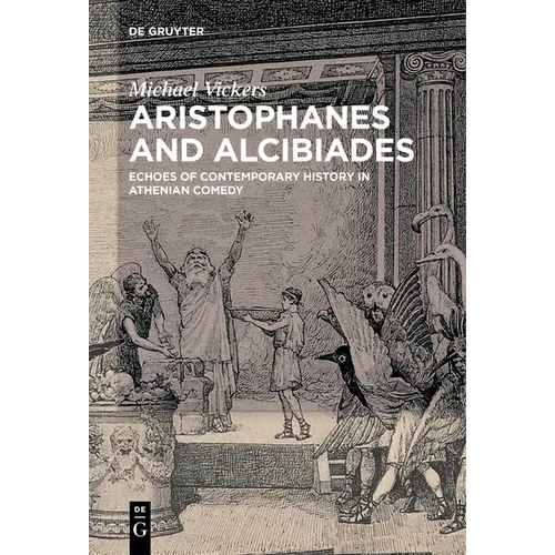 Aristophanes and Alcibiades: Echoes of Contemporary History in Athenian Comedy