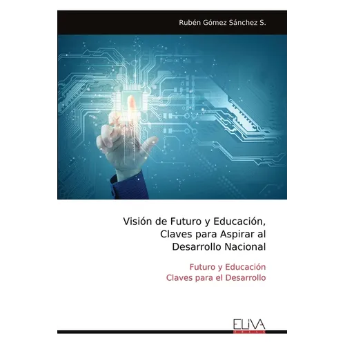 Visión de Futuro y Educación, Claves para Aspirar al Desarrollo Nacional