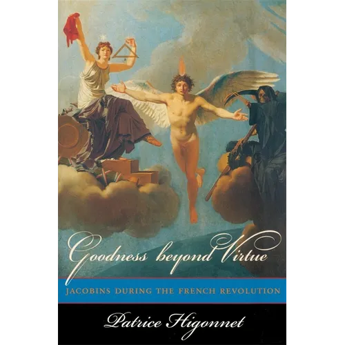 Goodness Beyond Virtue: Jacobins During the French Revolution