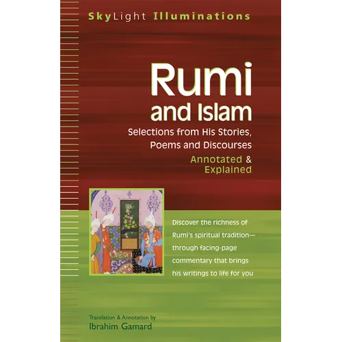 Rumi and Islam: Selections from His Stories, Poems, and Discourses Annotated & Explained
