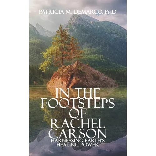 In the Footsteps of Rachel Carson: Harnessing Earth's Healing Power