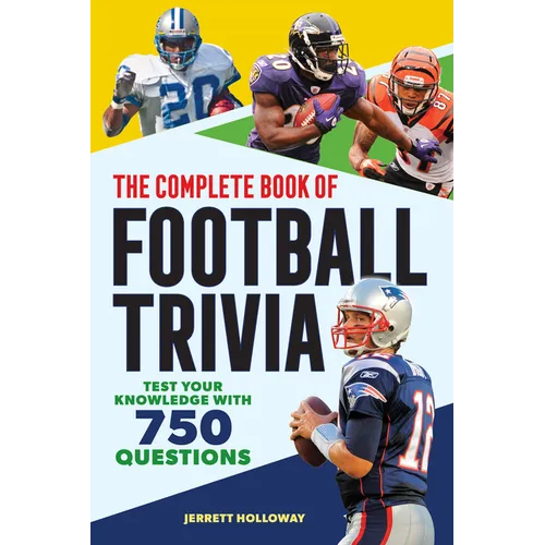 The Complete Book of Football Trivia: Test Your Knowledge with 750 Questions