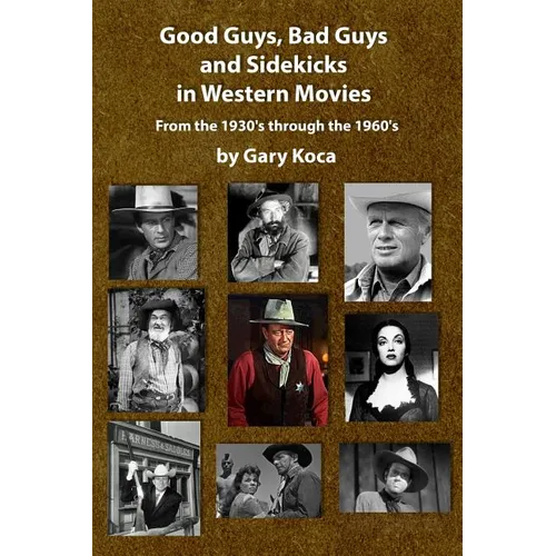 Good Guys, Bad Guys, and Sidekicks in Western Movies: From the 1930's Through the 1960's