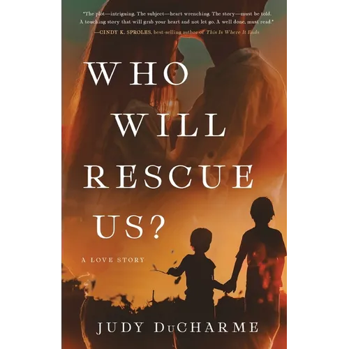 Who Will Rescue Us?: A Love Story