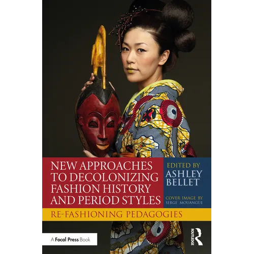 New Approaches to Decolonizing Fashion History and Period Styles: Re-Fashioning Pedagogies