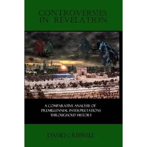 Controversies in Revelation: A Comparative Analysis of Premillennial Interpretation