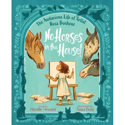 No Horses in the House!: The Audacious Life of Artist Rosa Bonheur