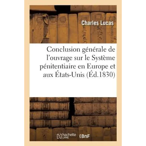 Conclusion Générale de l'Ouvrage Sur Le Système Pénitentiaire En Europe Et Aux États-Unis
