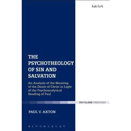The Psychotheology of Sin and Salvation: An Analysis of the Meaning of the Death of Christ in Light of the Psychoanalytical Reading of Paul