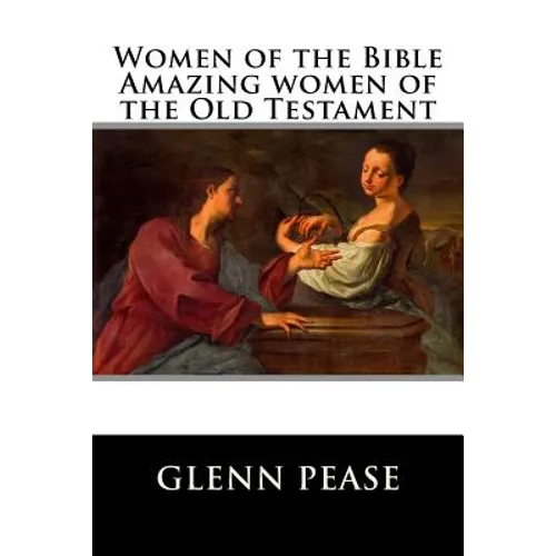 Women of the Bible Amazing women of the Old Testament