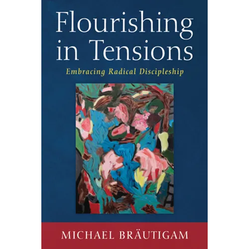 Flourishing in Tensions: Embracing Radical Discipleship