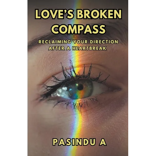 Love's Broken Compass: Reclaiming Your Direction After a Heartbreak