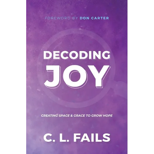 Decoding Joy: Creating Space & Grace to Grow Hope