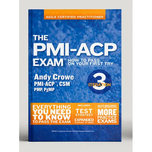 The Pmi-Acp Exam: How to Pass on Your First Try, Iteration 3
