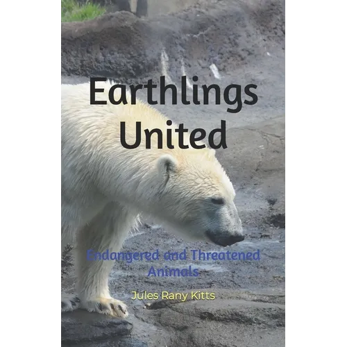 Earthlings United: Endangered and Threatened Animals