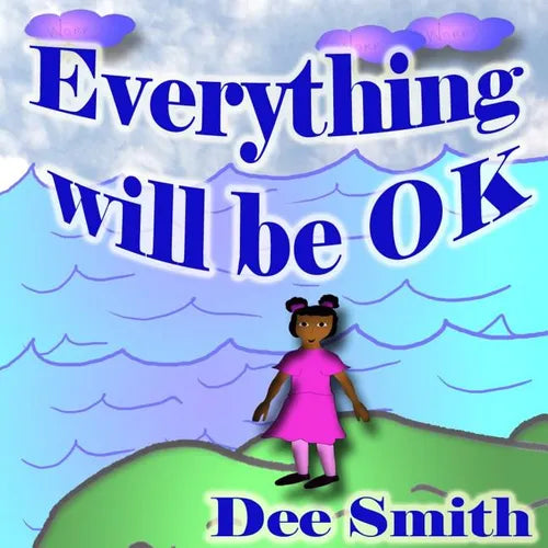 Everything will Be OK: A Rhyming Picture Book for kids which encourages children to stay strong, have courage and never give up in times of a