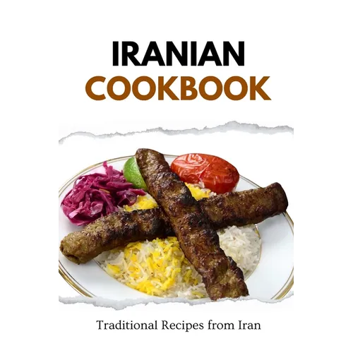 Iranian Cookbook: Traditional Recipes from Iran