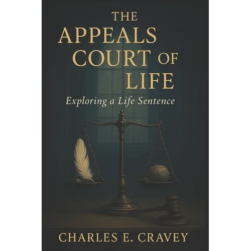 The Appeals Court of Life: Exploring a Life Sentence