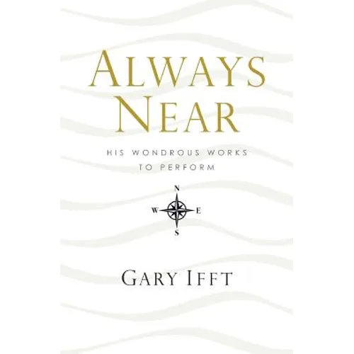 Always Near: His Wondrous Works to Perform