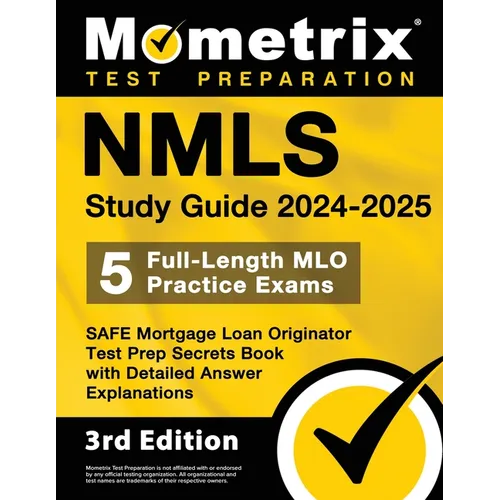 Nmls Study Guide 2024-2025 - 5 Full-Length Mlo Practice Exams, Safe Mortgage Loan Originator Test Prep Secrets Book with Detailed Answer Explanations: