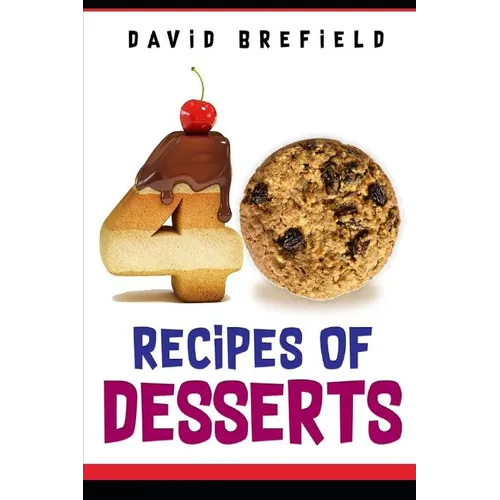 40 recipes of desserts: The most delicious desserts. Easy to prepare