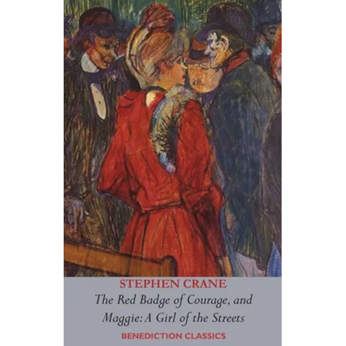 The Red Badge of Courage AND Maggie-A Girl of the Streets