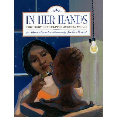 In Her Hands: The Story of Sculptor Augusta Savage