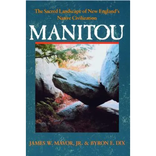 Manitou: The Sacred Landscape of New England's Native Civilization
