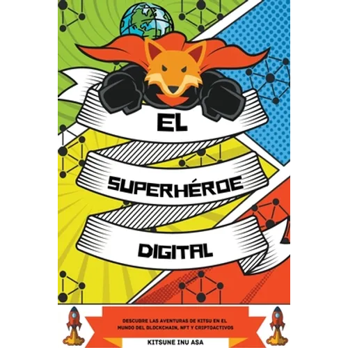 El superhéroe digital: Descubre las aventuras de Kitsu en el mundo del Blockchain, NFT y Criptoactivos