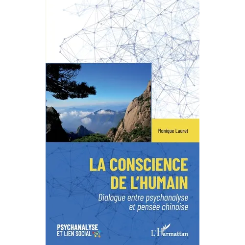 La conscience de l'humain: Dialogue entre psychanalyse et pensée chinoise