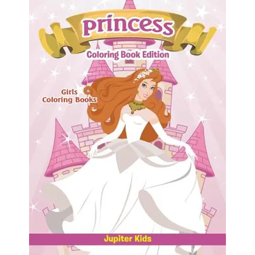Girls Coloring Books: Princess Coloring Book Edition
