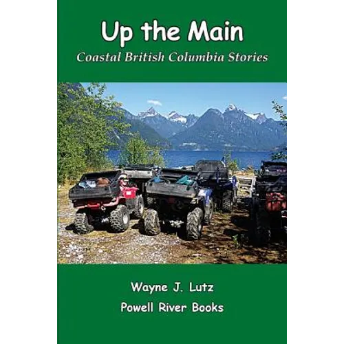 Up the Main: Coastal British Columbia Stories