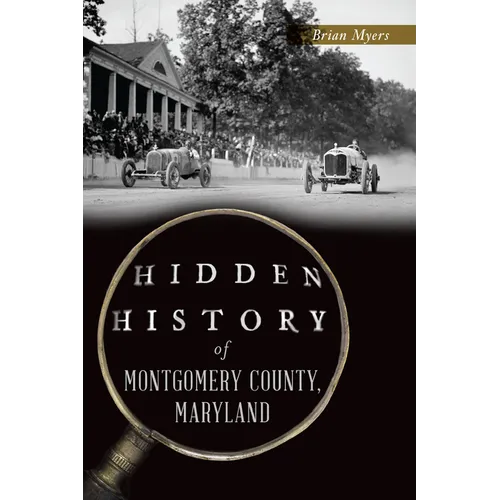 Hidden History of Montgomery County, Maryland